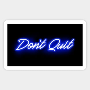 Don't Quit in Glowing Blue Neon Letters Magnet